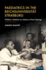 Paediatrics in the Reichsuniversitat Straßburg : Children's Medicine at a Bastion of Nazi Ideology - eBook