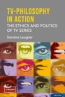 TV-Philosophy in Action : The Ethics and Politics of TV Series - eBook