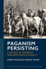 Paganism Persisting : A History of European Paganisms since Antiquity - Book