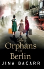 The Orphans of Berlin : The heartbreaking World War 2 historical novel by Jina Bacarr - Book