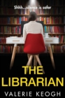 The Librarian : The unforgettable, completely addictive psychological thriller from bestseller Valerie Keogh - Book