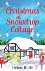 Christmas at Snowdrop Cottage : The perfect heartwarming feel-good festive read from Helen Rolfe - Book