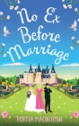 No Ex Before Marriage : A laugh-out-loud second chance romantic comedy from MILLION-COPY BESTSELLER Portia MacIntosh - Book