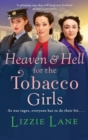 Heaven and Hell for the Tobacco Girls : A gritty, heartbreaking historical saga from Lizzie Lane - Book