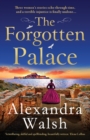 The Forgotten Palace : A unforgettable timeslip novel from Alexandra Walsh - Book