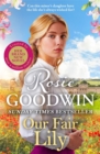 Our Fair Lily : The first book in the brand-new Flower Girls collection from Britain's best-loved saga author - Book