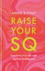 Raise Your SQ : Transform Your Life with Spiritual Intelligence - Book