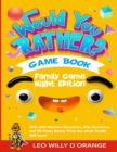 Would You Rather Game Book Family Game Night Edition : Try Not To Laugh Challenge with 200 Hilarious Questions, Silly Scenarios, and 50 Funny Bonus Trivia for Kids, Teens, and Adults! - Book