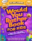 Would You Rather Book for Kids Ages 7-13 & the Jumbo Edition! : 2-IN-1 COMPILATION - Try Not To Laugh Challenge with 700 Hilarious Questions, Silly Scenarios, and 150 Funny Bonus Trivia the Whole Fami - Book