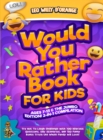 Would You Rather Book for Kids Ages 7-13 & the Jumbo Edition! : 2-IN-1 COMPILATION - Try Not To Laugh Challenge with 700 Hilarious Questions, Silly Scenarios, and 150 Funny Bonus Trivia the Whole Fami - Book