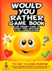 Would You Rather Game Book for Smart Kids & Road Trip Edition! : 2-in-1 Compilation: Try Not To Laugh Challenge with 400 Hilarious Questions, Silly Scenarios, and 100 Funny Bonus Trivia for Kids, Teen - Book