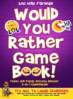 Would You Rather Game Book Teens & Family Activity Edition! : 2-in-1 Compilation: Try Not To Laugh Challenge with 400 Hilarious m 400 Silly Scenarios, Demented Dilemmas and 100 Funny Bonus Trivia for - Book