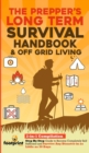 The Prepper's Long-Term Survival Handbook & Off Grid Living : 2-in-1 Compilation Step By Step Guide to Become Completely Self Sufficient and Survive Any Disaster in as Little as 30 Days - Book