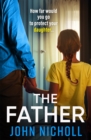 The Father : The completely gripping crime thriller from John Nicholl - eBook
