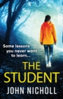 The Student : A shocking, page-turning thriller from John Nicholl - Book