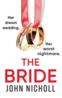 The Bride : A completely addictive, gripping psychological thriller from John Nicholl - Book