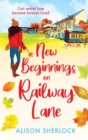 New Beginnings on Railway Lane : An uplifting rural romantic read from Alison Sherlock - Book