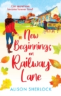 New Beginnings on Railway Lane : An uplifting rural romantic read from Alison Sherlock - Book