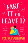 Fake It Or Leave It : A laugh-out-loud fake dating romantic comedy from MILLION-COPY BESTSELLER Portia MacIntosh - eBook