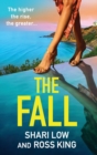 The Fall : An explosive, glamorous thriller from #1 bestseller Shari Low and TV's Ross King - Book