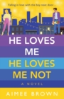 He Loves Me, He Loves Me Not : A laugh-out-loud friends-to-lovers romantic comedy - Book