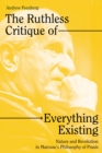 The Ruthless Critique of Everything Existing : Nature and Revolution in Marcuse's Philosophy of Praxis - eBook