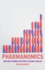 Pharmanomics : How Big Pharma Destroys Global Health - Book