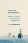 Someone Else's Empire : British Illusions and American Hegemony - eBook