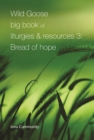Wild Goose Big Book of Liturgies & Resources 3: Bread of Hope - Book