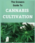 The Growers Guide to CANNABIS CULTIVATION : the Complete Guide to Marijuana Growing tor Medicinal Use - Book