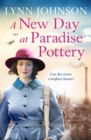 A New Day at Paradise Pottery : An engrossing and heart-warming World War One family saga - Book