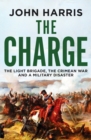 The Charge : The Light Brigade, the Crimean War and a Military Disaster - Book