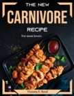 The New Carnivore Recipes : For meat lovers - Book