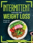 Intermittent Fasting for Weight Loss : Recipes for healthy life - Book