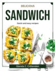 Delicious sandwich : Quick and easy recipes - Book