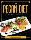The pegan diet : Complete guide on diet for beginners - Book