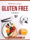 Delicious recipes gluten free : For beginners - Book