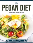 The Pegan Diet : Paleo and Vegan recipes - Book