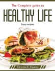 The Complete guide to healthy life : Easy recipes - Book