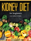 Kidney diet for beginners : Low sodium recipes - Book