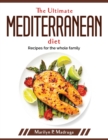 The Ultimate Mediterranean Diet : Recipes for the whole family - Book