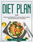 Diet Plan 2.0 : Reset Your Metabolism is a phrase that is used to describe the process of resetting - Book