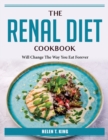 The Renal Diet Cookbook : Will Change The Way You Eat Forever - Book