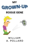 My Grown-Up Rogue Gene - Book