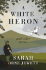 A White Heron and Other Stories - Book