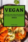 Vegan 2022 : Leckere Und Einfache Rezepte Fur Ihren Veganen Lebensstil - Book