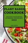 Plant Based Cookbook 2022 : Delicious Vegan Recipes to Increase Your Balance - Book