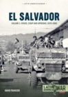 El Salvador : Volume 1 - Crisis, Coup and Uprising, 1970-1983 - Book
