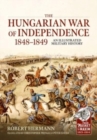 The Hungarian War of Independence 1848-1849 : An Illustrated Military History - Book