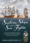 Sailors, Ships, and Sea Fights : Proceedings of the 2022 'From Reason to Revolution 1721-1815' Naval Warfare in the Age of Sail Conference - Book